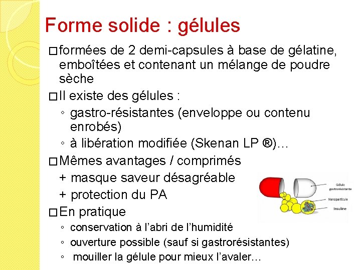 Forme solide : gélules � formées de 2 demi-capsules à base de gélatine, emboîtées
