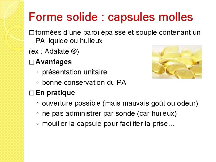 Forme solide : capsules molles � formées d’une paroi épaisse et souple contenant un