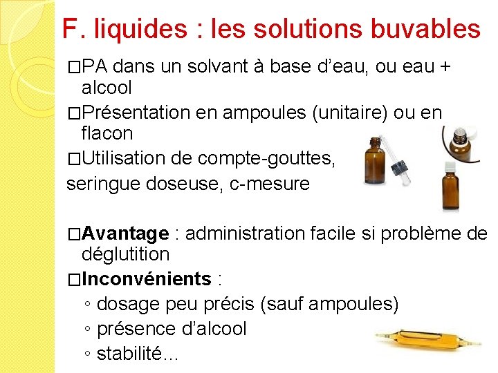 F. liquides : les solutions buvables �PA dans un solvant à base d’eau, ou