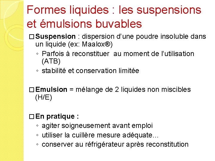 Formes liquides : les suspensions et émulsions buvables � Suspension : dispersion d’une poudre