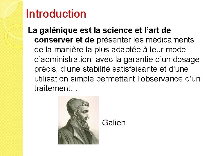 Introduction La galénique est la science et l’art de conserver et de présenter les