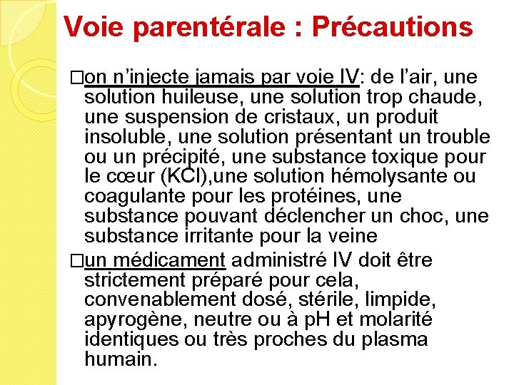 Voie parentérale : Précautions �on n’injecte jamais par voie IV: de l’air, une solution