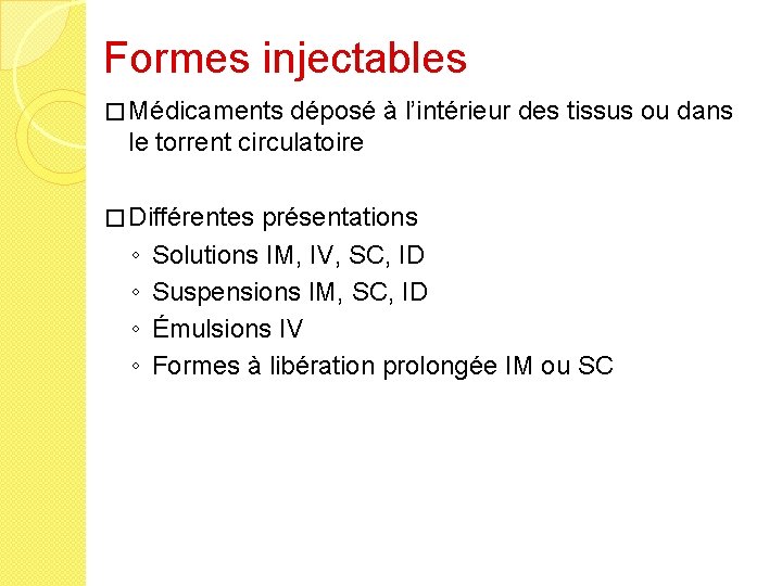 Formes injectables � Médicaments déposé à l’intérieur des tissus ou dans le torrent circulatoire