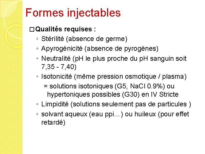 Formes injectables � Qualités ◦ ◦ ◦ requises : Stérilité (absence de germe) Apyrogénicité
