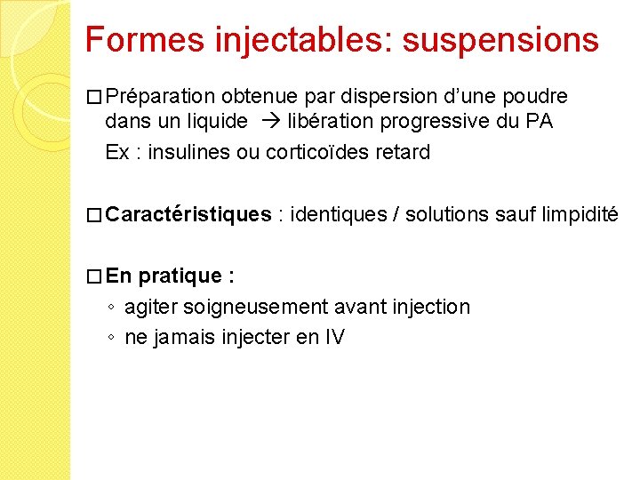 Formes injectables: suspensions � Préparation obtenue par dispersion d’une poudre dans un liquide libération
