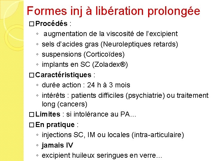 Formes inj à libération prolongée � Procédés : ◦ augmentation de la viscosité de