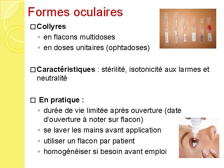 Formes oculaires � Collyres ◦ en flacons multidoses ◦ en doses unitaires (ophtadoses) �