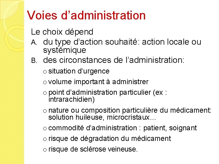 Voies d’administration Le choix dépend A. du type d’action souhaité: action locale ou systémique