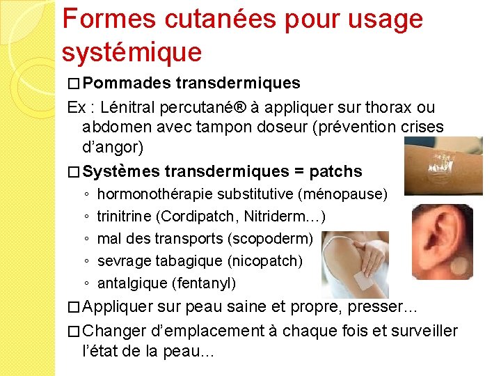 Formes cutanées pour usage systémique � Pommades transdermiques Ex : Lénitral percutané® à appliquer