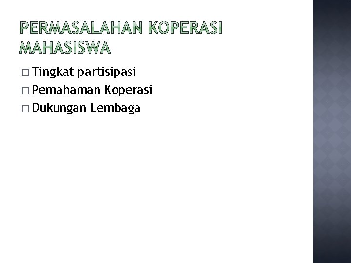 � Tingkat partisipasi � Pemahaman Koperasi � Dukungan Lembaga 