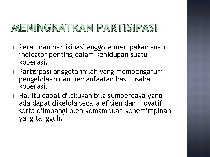 � Peran dan partisipasi anggota merupakan suatu indicator penting dalam kehidupan suatu koperasi. �