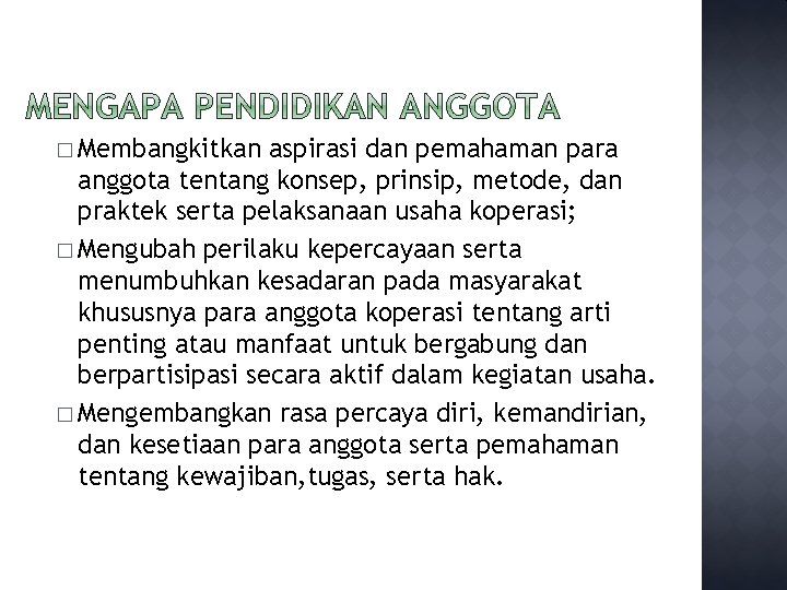 � Membangkitkan aspirasi dan pemahaman para anggota tentang konsep, prinsip, metode, dan praktek serta