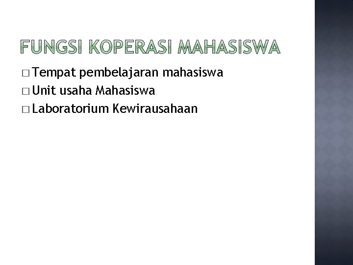 � Tempat pembelajaran mahasiswa � Unit usaha Mahasiswa � Laboratorium Kewirausahaan 