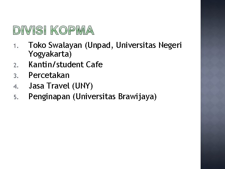 1. 2. 3. 4. 5. Toko Swalayan (Unpad, Universitas Negeri Yogyakarta) Kantin/student Cafe Percetakan