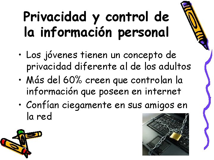 Privacidad y control de la información personal • Los jóvenes tienen un concepto de