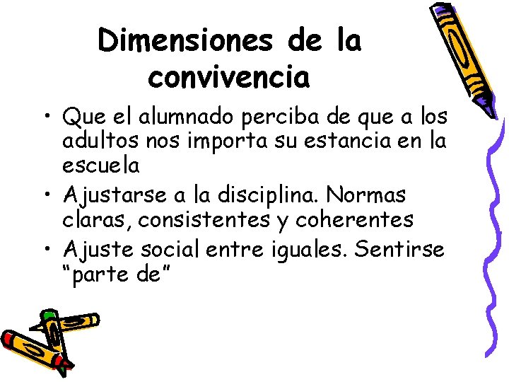 Dimensiones de la convivencia • Que el alumnado perciba de que a los adultos