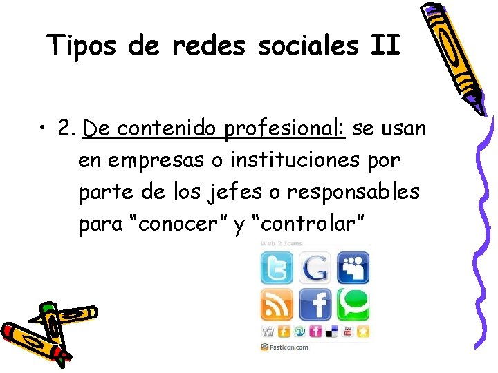 Tipos de redes sociales II • 2. De contenido profesional: se usan en empresas