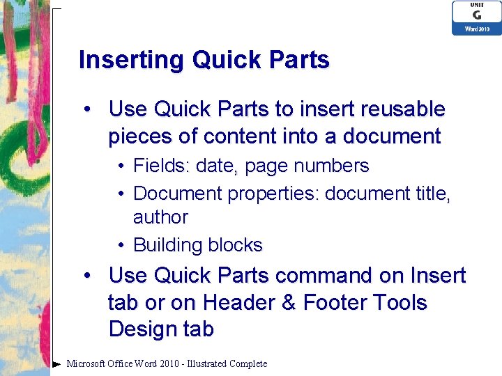 Inserting Quick Parts • Use Quick Parts to insert reusable pieces of content into