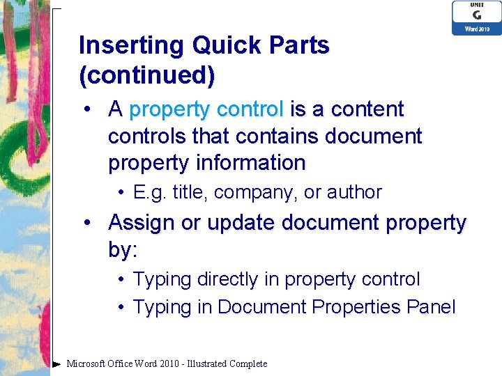 Inserting Quick Parts (continued) • A property control is a content controls that contains