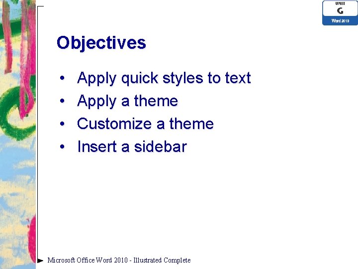 Objectives • • Apply quick styles to text Apply a theme Customize a theme