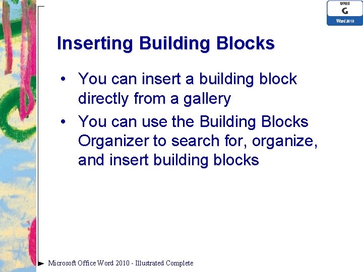 Inserting Building Blocks • You can insert a building block directly from a gallery