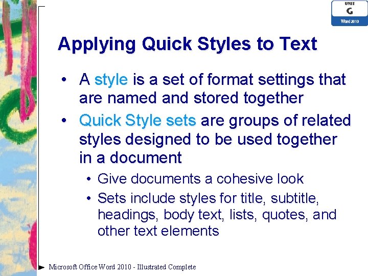 Applying Quick Styles to Text • A style is a set of format settings