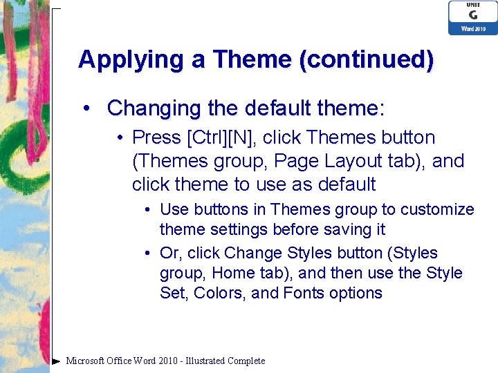 Applying a Theme (continued) • Changing the default theme: • Press [Ctrl][N], click Themes