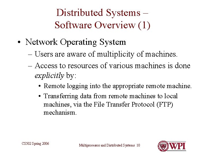 Distributed Systems – Software Overview (1) • Network Operating System – Users are aware