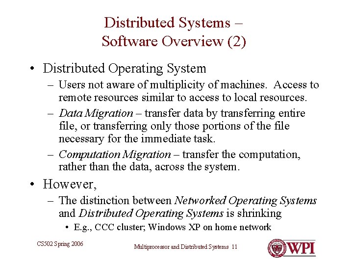 Distributed Systems – Software Overview (2) • Distributed Operating System – Users not aware