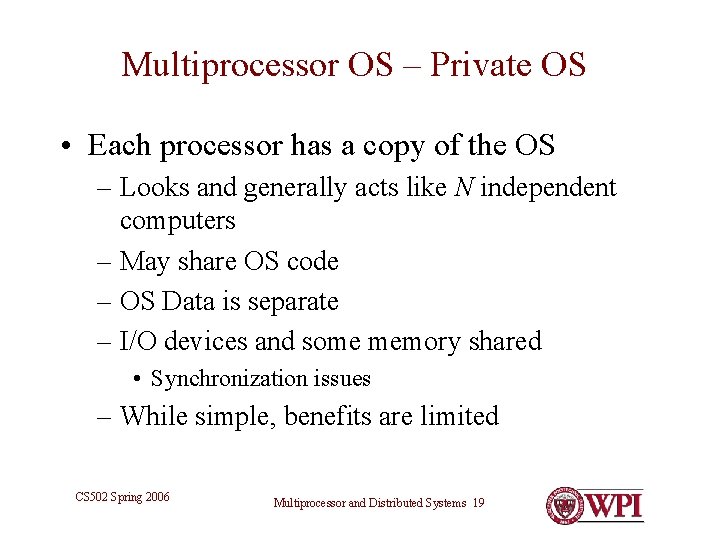 Multiprocessor OS – Private OS • Each processor has a copy of the OS