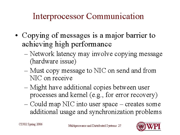 Interprocessor Communication • Copying of messages is a major barrier to achieving high performance