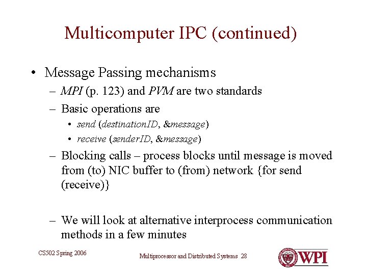 Multicomputer IPC (continued) • Message Passing mechanisms – MPI (p. 123) and PVM are