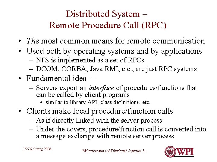 Distributed System – Remote Procedure Call (RPC) • The most common means for remote