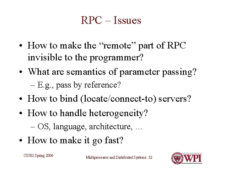 RPC – Issues • How to make the “remote” part of RPC invisible to