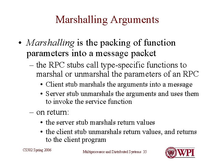 Marshalling Arguments • Marshalling is the packing of function parameters into a message packet