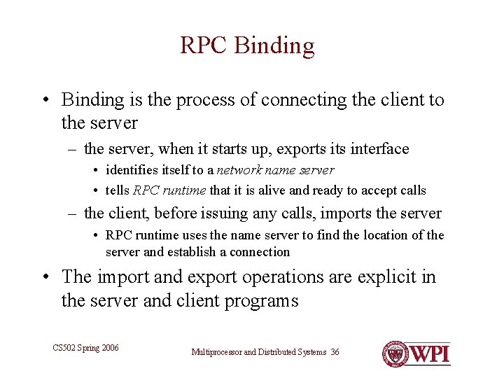 RPC Binding • Binding is the process of connecting the client to the server