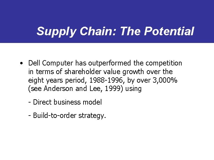 Supply Chain: The Potential • Dell Computer has outperformed the competition in terms of