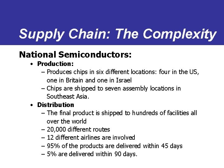 Supply Chain: The Complexity National Semiconductors: • Production: – Produces chips in six different