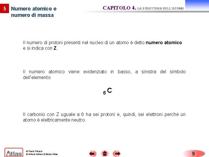 5 Numero atomico e numero di massa CAPITOLO 4. LA STRUTTURA DELL’ATOMO Il numero