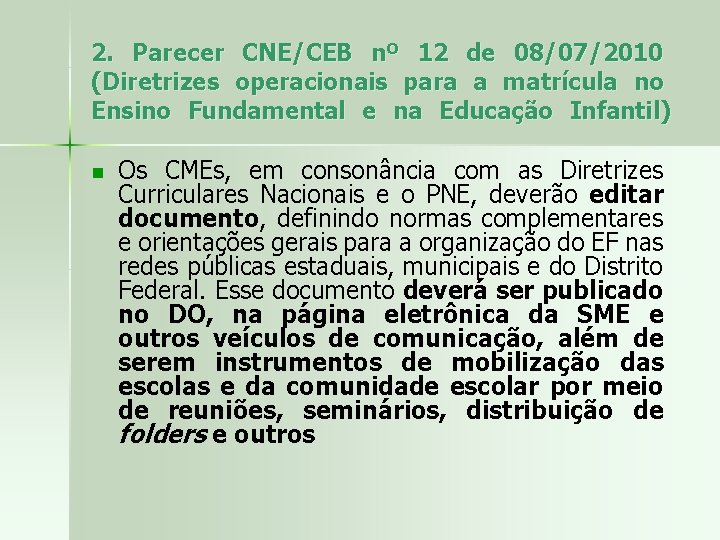 2. Parecer CNE/CEB nº 12 de 08/07/2010 (Diretrizes operacionais para a matrícula no Ensino