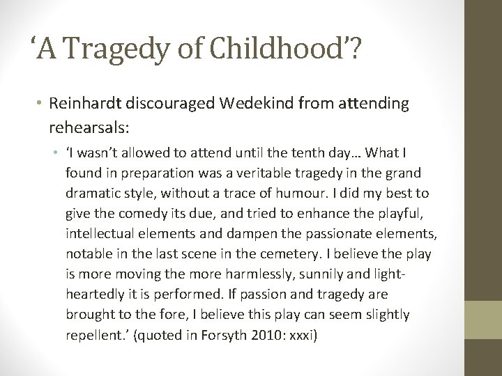 ‘A Tragedy of Childhood’? • Reinhardt discouraged Wedekind from attending rehearsals: • ‘I wasn’t