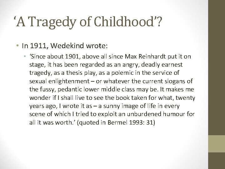 ‘A Tragedy of Childhood’? • In 1911, Wedekind wrote: • ‘Since about 1901, above