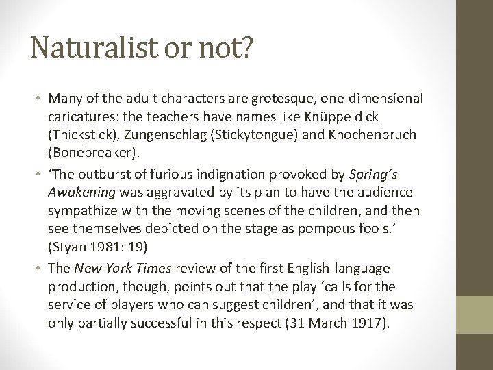 Naturalist or not? • Many of the adult characters are grotesque, one-dimensional caricatures: the