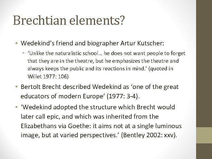 Brechtian elements? • Wedekind’s friend and biographer Artur Kutscher: • ‘Unlike the naturalistic school…