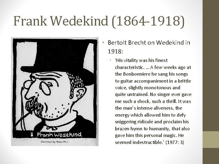 Frank Wedekind (1864 -1918) • Bertolt Brecht on Wedekind in 1918: • ‘His vitality