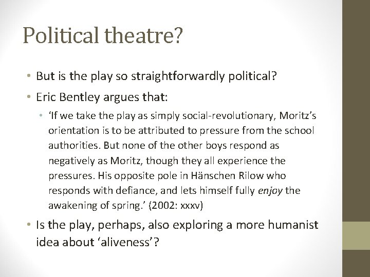 Political theatre? • But is the play so straightforwardly political? • Eric Bentley argues