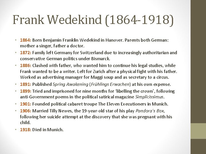 Frank Wedekind (1864 -1918) • 1864: Born Benjamin Franklin Wedekind in Hanover. Parents both