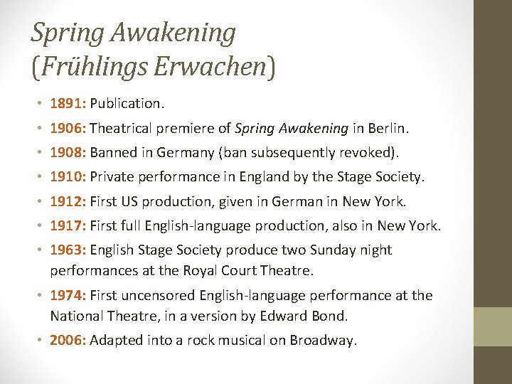 Spring Awakening (Frühlings Erwachen) • 1891: Publication. • 1906: Theatrical premiere of Spring Awakening