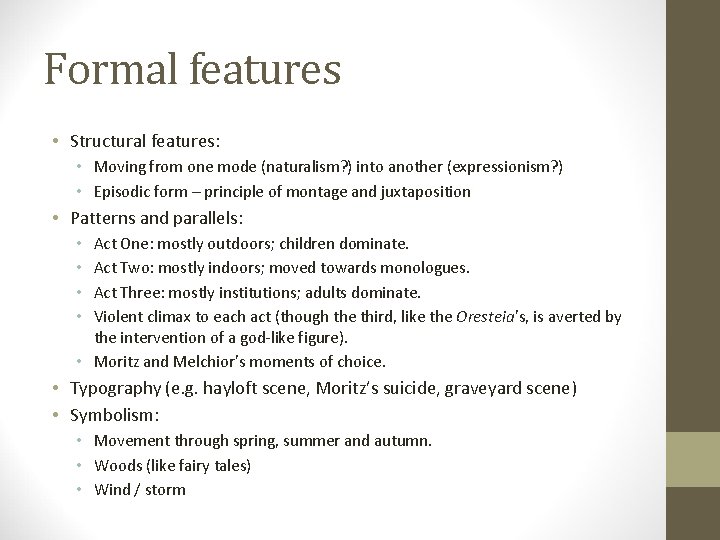 Formal features • Structural features: • Moving from one mode (naturalism? ) into another