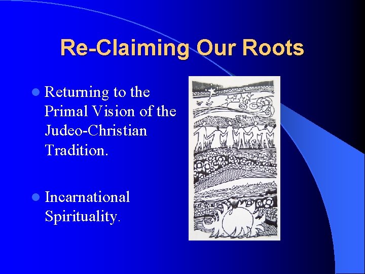 Re-Claiming Our Roots l Returning to the Primal Vision of the Judeo-Christian Tradition. l